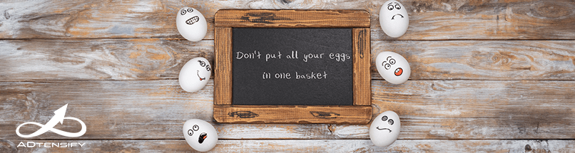 Don’t Put All Your Digital Eggs in One&nbsp;Basket: